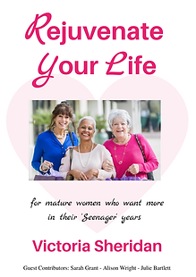 REJUVENATE YOUR LIFE BOOK Victoria Sheridan Wellbeing advocate and positive ageing author
