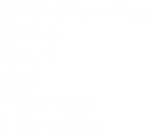 Mastering the Art of Being Broken Logo