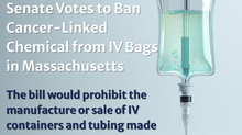 Senate Votes to Ban Cancer-Linked Chemical from IV Bags in Massachusetts