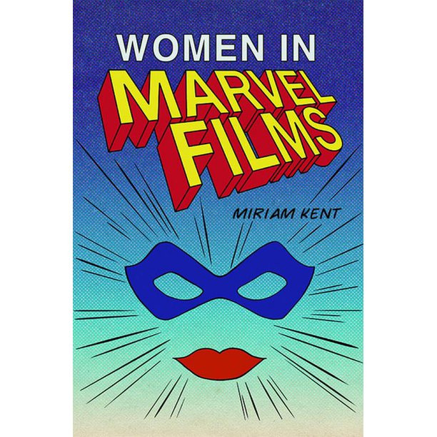 Next week: Women in Marvel Films by Miriam Kent
