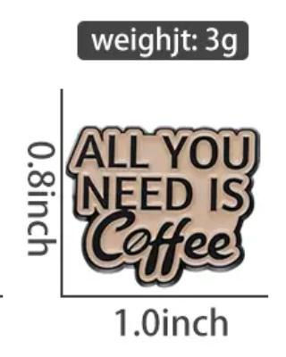 Thumbnail: Coffee Lover Quote Pin – All You Need Is Coffee Style