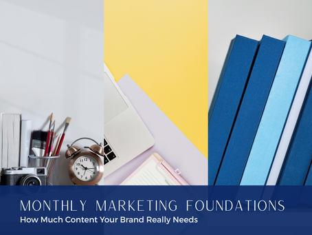 Monthly Marketing Foundations blog header showing books, laptop, and planner with text: How Much Content Your Brand Really Needs.