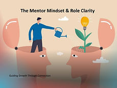 Illustration of a mentor watering a growing plant between two open heads, symbolizing knowledge sharing, leadership development, coaching, and personal growth. The image displays the title "The Mentor Mindset & Role Clarity" with the subtitle "Guiding Growth Through Connection."