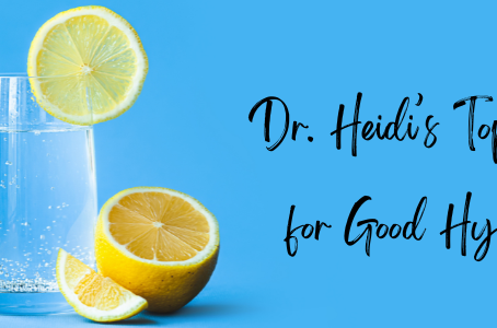 Dr. Heidi’s Top 10 Tips for Good Hydration