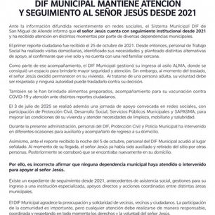 Ante la información difundida recientemente en redes sociales, el Sistema Municipal DIF de San Miguel de Allende informa que el señor Jesús cuenta con seguimiento institucional desde 2021 y ha recibido atención en distintos momentos por parte de diversas dependencias municipales.