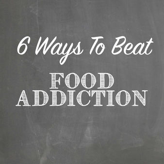 6 Ways To Beat Your Food Addiction