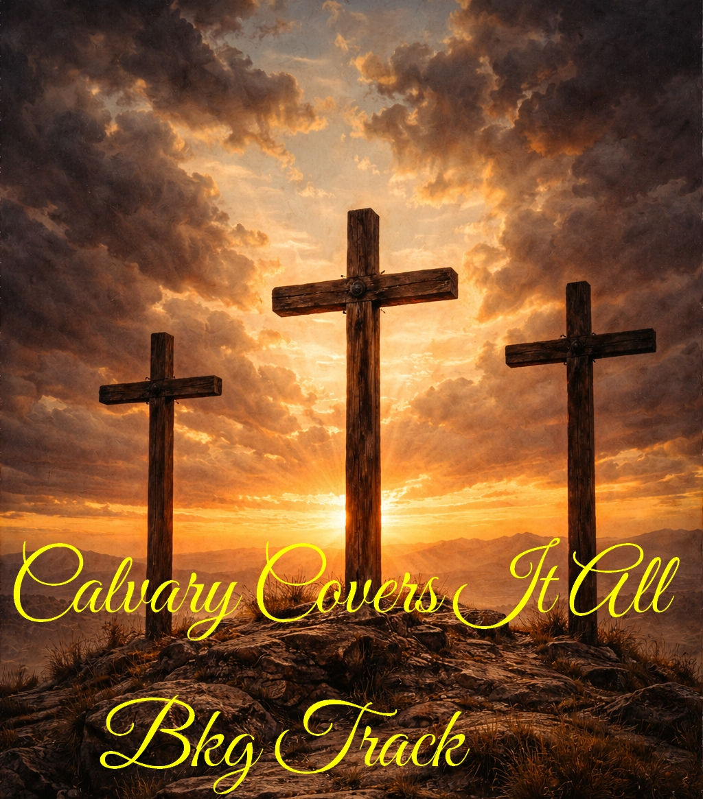 Calvary Covers It All Instrumental bkg track/lyrics