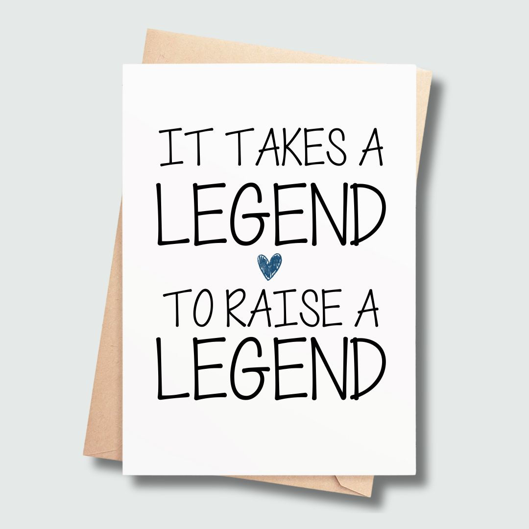 It Takes a Legend to Raise a Legend – Funny Father’s Day Card