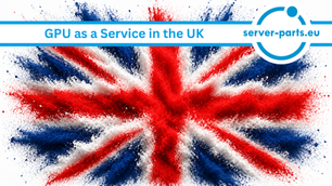 GPU as a Service UK, GPU cloud services UK, GPU rental UK, AI infrastructure United Kingdom, cloud GPU computing UK, British GPU providers, high performance computing UK, AI training servers UK, machine learning GPU resources, on demand GPU services UK, enterprise AI cloud UK, deep learning infrastructure UK, scalable GPU computing, GPU hosting United Kingdom, server-parts.eu GPU services UK