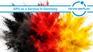 GPU as a Service Germany, GPU cloud services Germany, GPU rental Germany, AI infrastructure Germany, cloud GPU computing Germany, German GPU providers, high performance computing Germany, AI training servers Germany, machine learning GPU resources, on demand GPU services Germany, enterprise AI cloud Germany, deep learning infrastructure Germany, scalable GPU computing, GPU hosting Germany, server-parts.eu GPU services Germany
