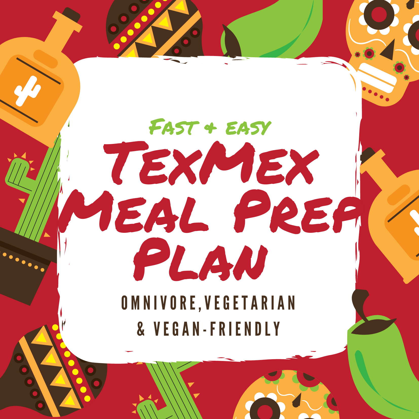 Fast & Easy TexMex Meal Prep Plan