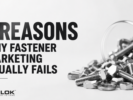 5 Reasons Why Fastener Marketing Usually Fails (And What Industry Leaders Are Doing Differently)