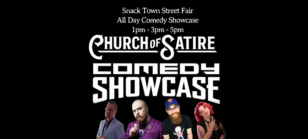Church of Satire - Snack Town Street Fair - ALL DAY Comedy Showcase