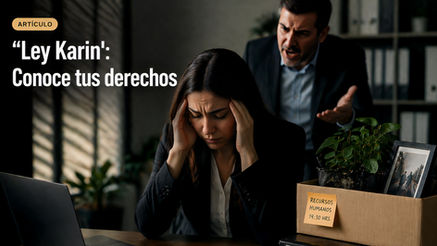 Hablemos de la Ley Karin: Infórmate sobre el Acoso Laboral