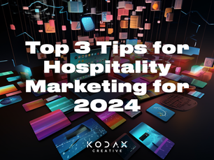 Top 3 Tips for Hospitality Marketing for 2024