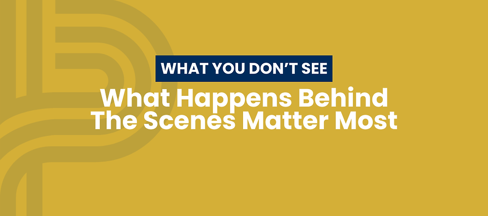 What Happens Behind the Scenes Matters Most