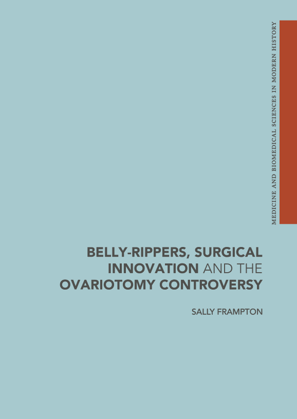 Belly-Rippers, Surgical Innovation and the Ovariotomy Controversy