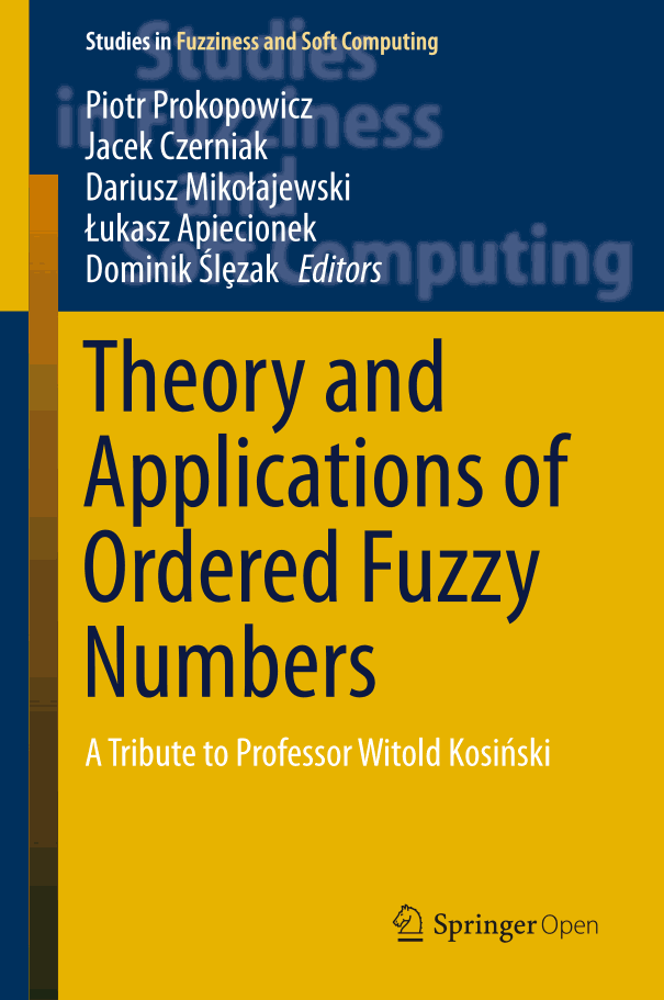 Theory and Applications of Ordered Fuzzy Numbers: A Tribute to Professor Witold Kosiński