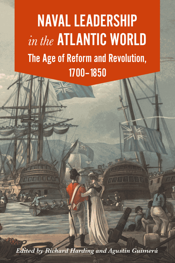 Naval Leadership in the Atlantic World: The Age of Reform and Revolution, 1700–1850