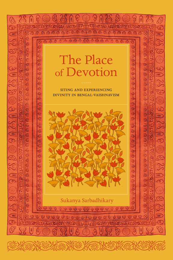 Place of Devotion: Siting and Experiencing Divinity in Bengal-Vaishnavism