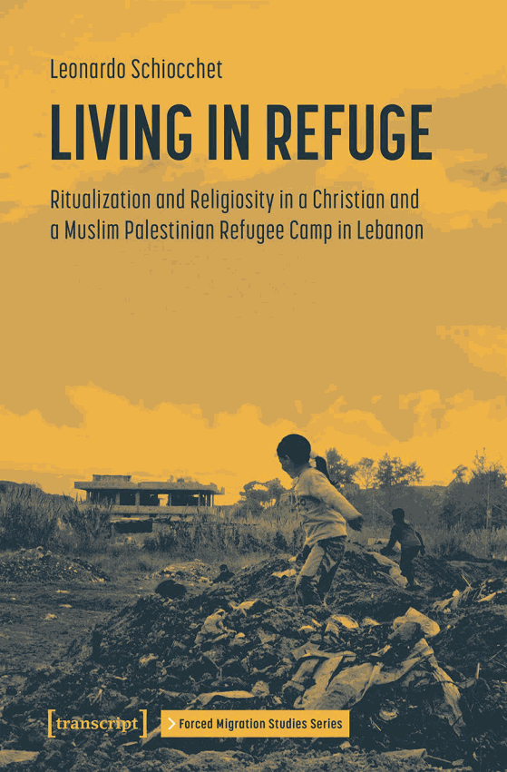 Living in Refuge: Ritualization and Religiosity in a Christian and a Muslim Palestinian Refugee Camp in Lebanon
