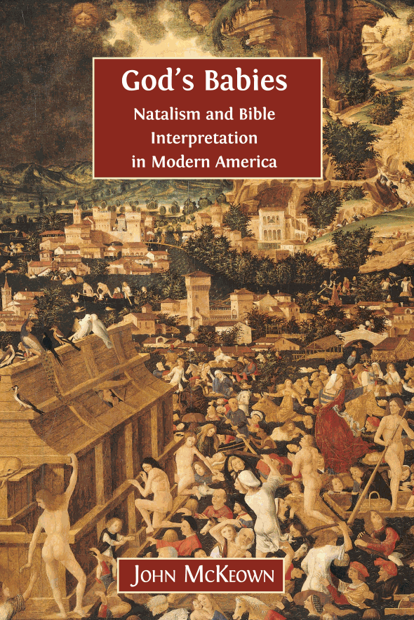 God's Babies : Natalism and Bible Interpretation in Modern America