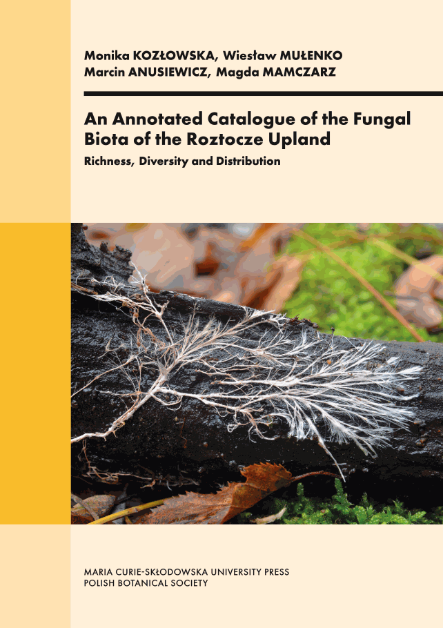 An annotated catalogue of the fungal biota of the Roztocze Upland. Richness, diversity and distribution