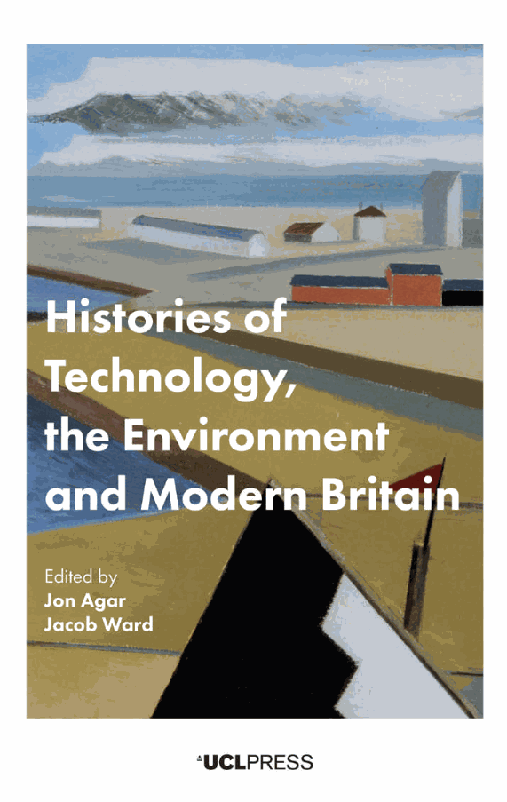 Histories of technology, the Environment and Modern Britain