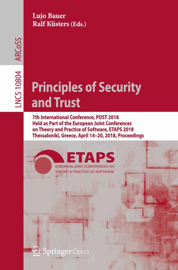 Principles of Security and Trust: 7th International Conference, POST 2018, Held as Part of the European Joint Conferences on Theory and Practice of Software, ETAPS 2018, Thessaloniki, Greece, April 14-20, 2018, Proceedings