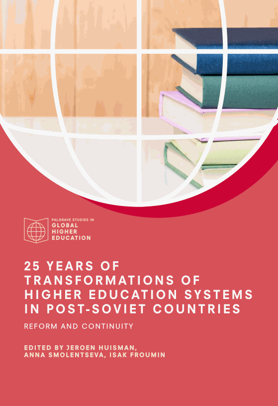 25 Years of Transformations of Higher Education Systems in Post-Soviet Countries: Reform and Continuity