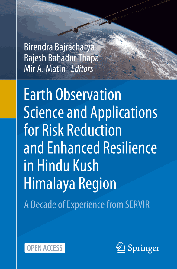 Earth Observation Science and Applications for Risk Reduction and Enhanced Resilience in Hindu Kush Himalaya Region