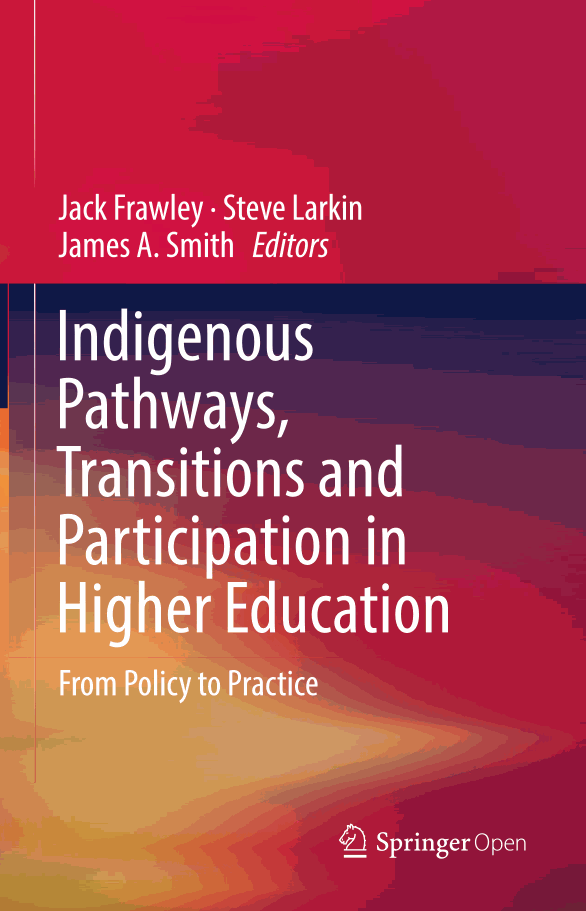 Indigenous Pathways, Transitions and Participation in Higher Education: From Policy to Practice