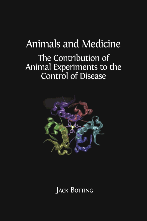 Animals and Medicine : The Contribution of Animal Experiments to the Control of Disease
