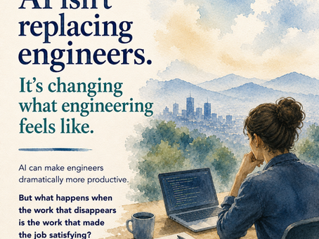 AI Isn't Replacing Engineers. It's Changing What Engineering Feels Like.