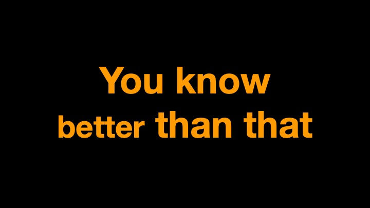 你明知英文 You know better than that