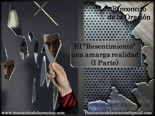 El “Resentimiento”, una amarga realidad (Parte I) - The "Resentment", a bitter reality (Pa