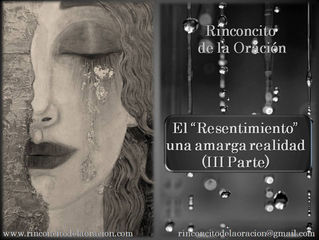 El “Resentimiento”, una amarga realidad (Parte III) - The "Resentment", a bitter reality (