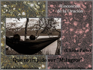 ¿Qué te impide ver milagros? (Última Parte)