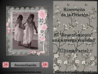 El “Resentimiento”, una amarga realidad (Última Parte) - The "Resentment", a bitter realit