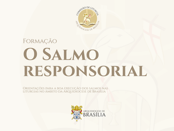 Orientações oficiais da Arquidiocese de Brasília sobre o Salmo Responsorial e sua execução por parte dos músicos e salmistas