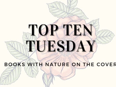 Top Ten Tuesday: Books with nature on the cover