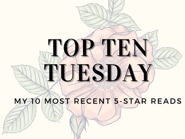 Top Ten Tuesday : Ten Most Recent Five-Star Reads