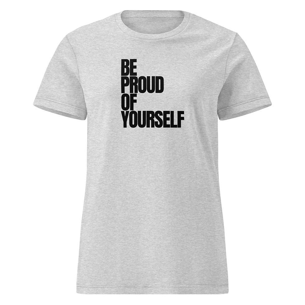 Thumbnail: "Be proud of yourself"  Women's t-shirt, Self-Love, Mental Health & Empowerment 