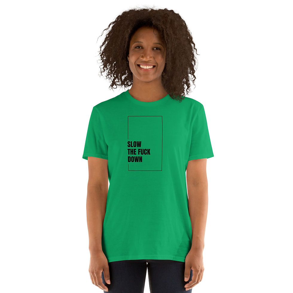 Thumbnail: "Slow the Fuck Down" – Unisex Mental Health T-Shirt 