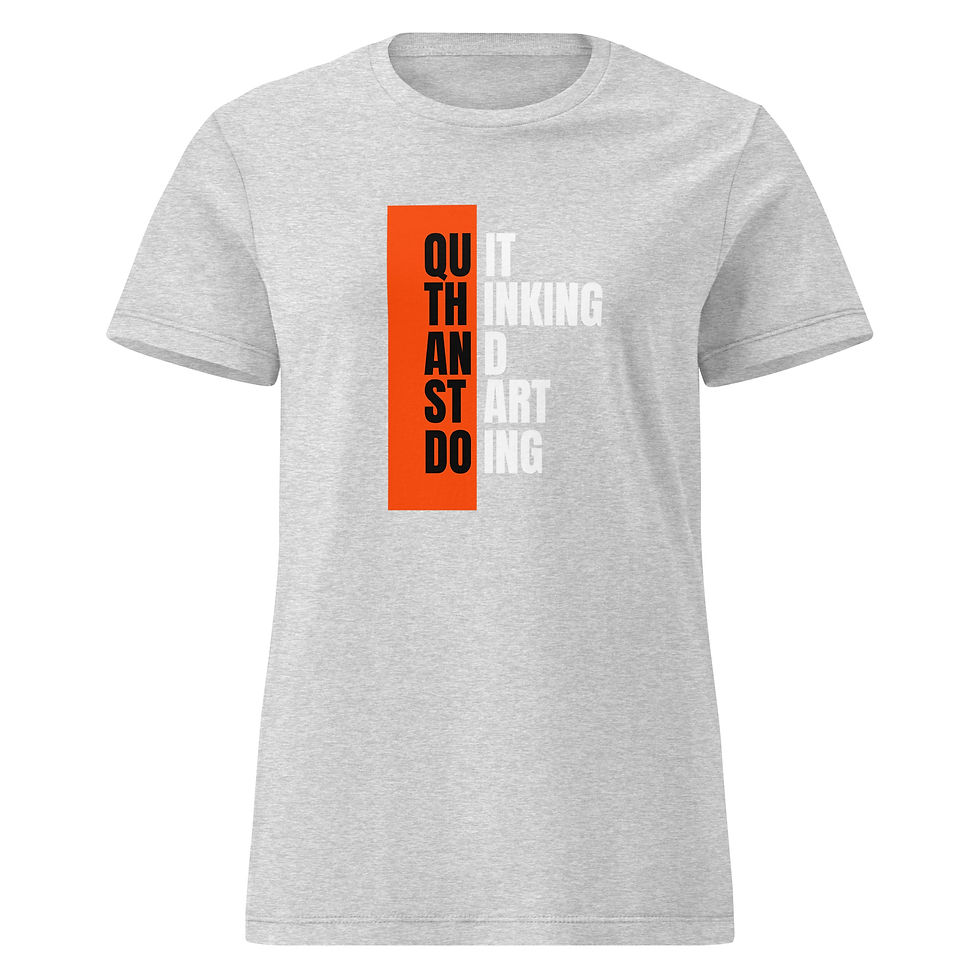 Thumbnail: "Quit Thinking and Start Doing" – Motivational Women's T-Shirt 