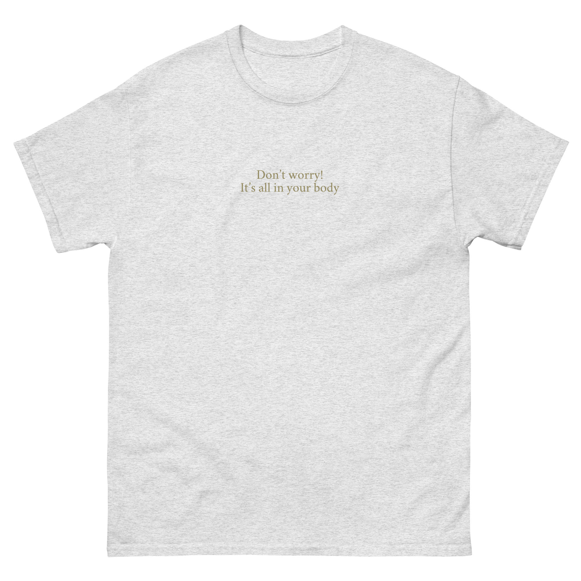 “Don’t Worry, It’s All in Your Body” Unisex T-shirt - Somatic Healing