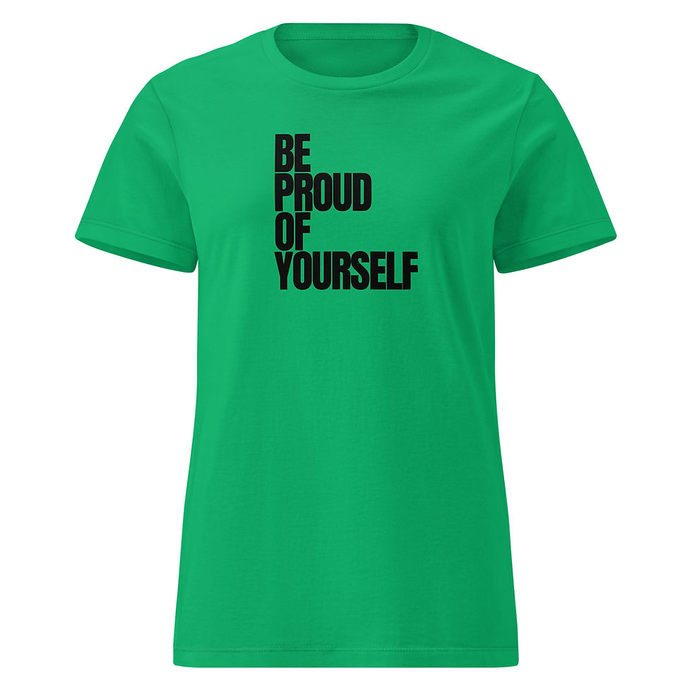 Thumbnail: "Be proud of yourself"  Women's t-shirt, Self-Love, Mental Health & Empowerment 