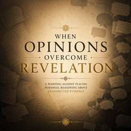 When Opinions Overcome Revelation