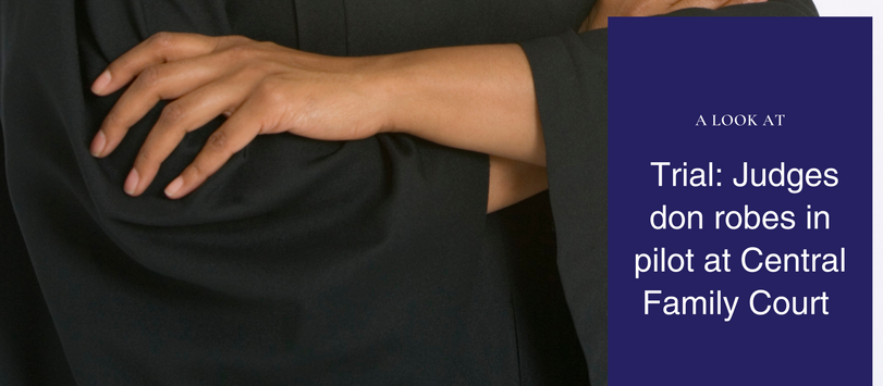 "Should Judges Wear Robes? Trial now underway in Central Family Court to reintroduce the traditional dress. What does it mean for Expert Witnesses and other court attendees?"