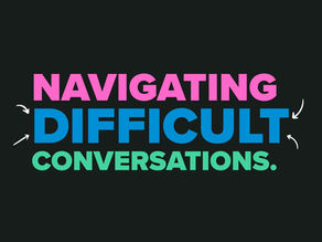 Navigating Difficult Conversations